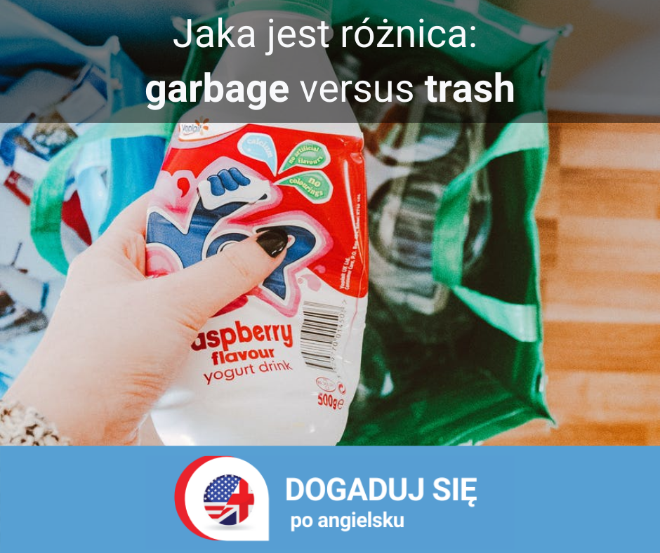 Garbage vrs trash Dogaduj się po angielsku